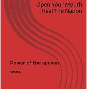 Open your mouth heal the nation: Power of the spoken word